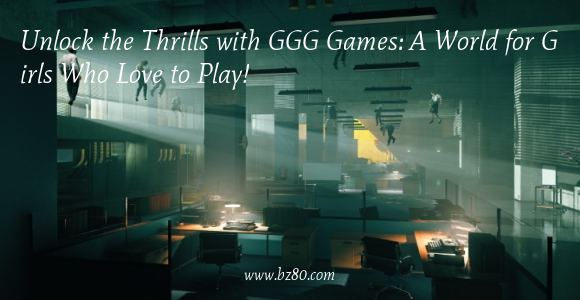 Unlock the Thrills with GGG Games: A World for Girls Who Love to Play!