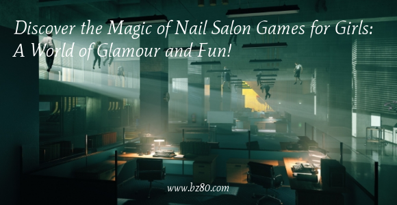 Discover the Magic of Nail Salon Games for Girls: A World of Glamour and Fun!